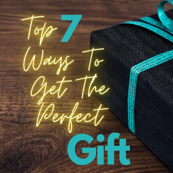 Top 7 Ways To Get That Perfect Gift 🎁 - DawnMiddleton.com